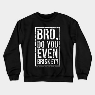 Bro, Do you even? Crewneck Sweatshirt